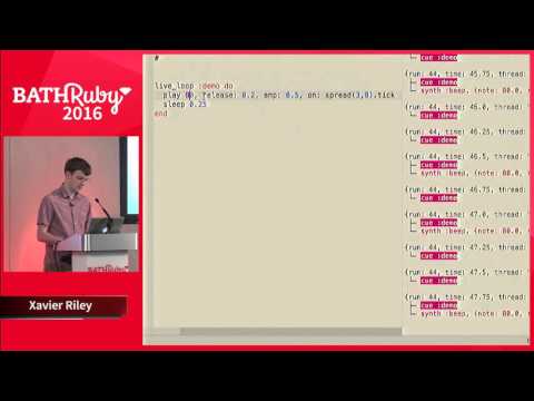 BathRuby 2016 - Rocking Out In Ruby - A Playful Introduction to Sonic PI by Xavier Riley