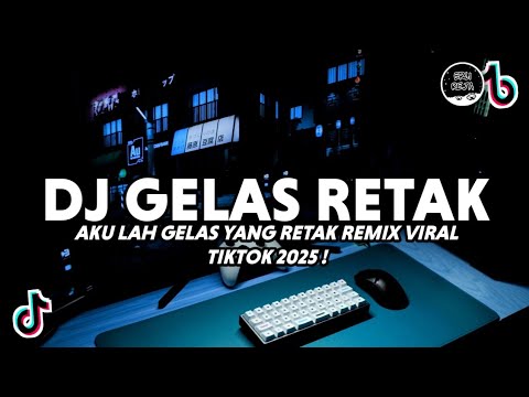 DJ AKULAH GELAS YANG RETAK VIRAL TIKTOK | DJ GELAS RETAK REMIX DANGDUT FULL BASS TERBARU 2025