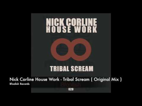 Nick Corline House Work - Tribal Scream ( Original Mix )