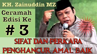 Download lagu Ceramah KH.Zainuddin.MZ Edisi Ke#3 Sifat dan Perkara Penghancur Amal Baik mp3 Download lagu Ceramah KH.Zainuddin.MZ Edisi Ke#3 Sifat dan Perkara Penghancur Amal Baik mp3