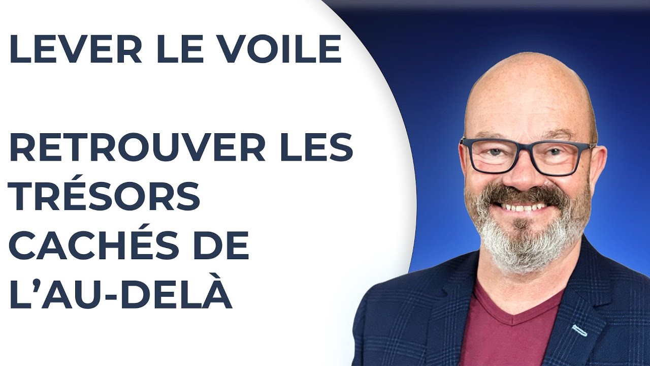 Lever le voile sur les trésors de l'entre-vies