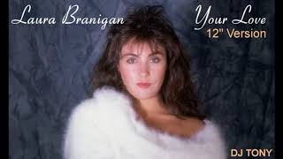Laura Branigan - Your Love (12&#39;&#39; Version - DJ Tony)
