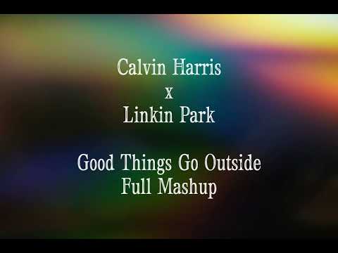 Calvin Harris x Linkin Park - Good Things Go Outside (Full Mashup) #linkinpark #calvinharris