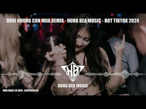 DƯỚI NHỮNG CƠN MƯA REMIX - HUNG BEA MUSIC | NHAC HOT TIKTOK 2024
