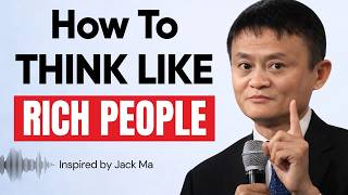 Think Like Rich People - Why Self-Development Is Your Superpower | Jack Ma Motivation