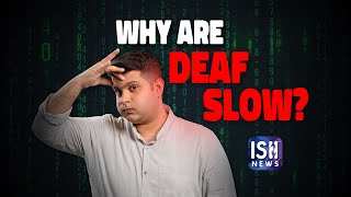 Why Are Deaf Slow? | English