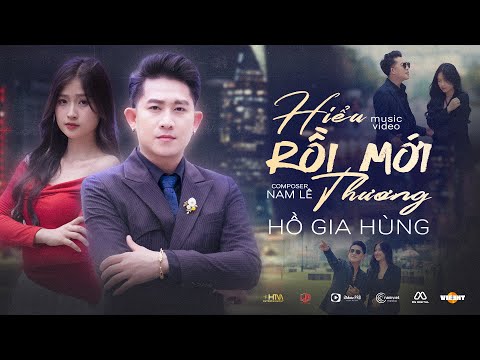 Hiểu rồi mới thương - Hồ Gia Hùng