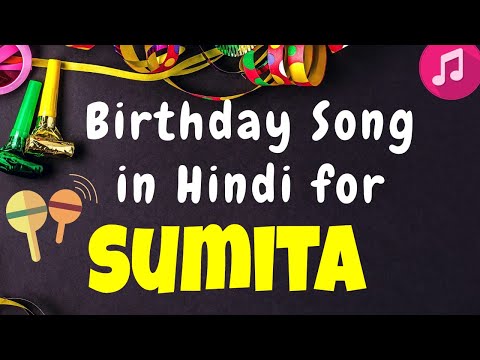 Birthday Song for Sumita | Happy Birthday Sumita Song | Happy Birthday Sumita Song hindi