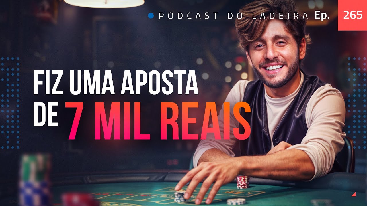 Ep. 265 - Fiz uma aposta de 7 mil reais