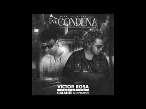 Galante El Emperador Y Victor Rosa - Una Condena (Official Remix)