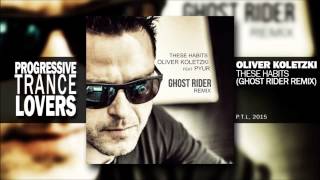 Oliver Koletzki - These Habits (Ghost Rider Remix)