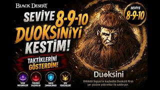 Duoksini Rehberi | Duoksini Seviye 8-9-10 Nasıl Kesilir? HIZLI VE SERT DPS