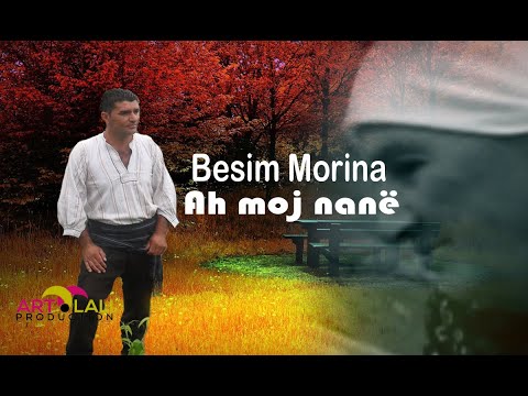 Besim Morina- Ahh moj nanë