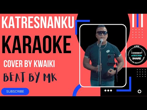 KATRESNANKU - COVER BY KWAIKI || BEAT BY MK || KARAOKE
