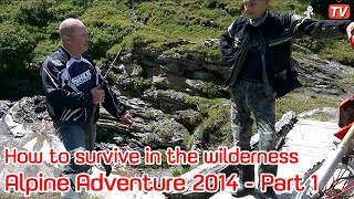 preview picture of video 'Alpine Adventure 2014  - Part 1 - Survival Techniques - Who needs Ray Mears or Bear Grylls'