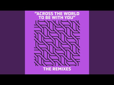 Across The World To Be With You (Bombay Dub Orchestra Remix)