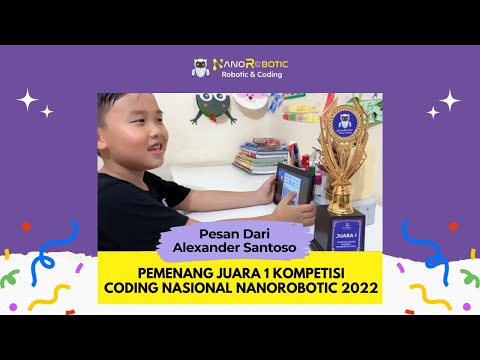 Pesan dari Alexander Santoso, Pemenang Juara 1 Kompetisi Coding Nasional NanoRobotic 2022