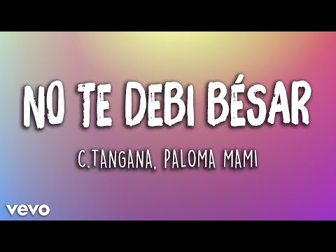 C. Tangana, Paloma Mami, Alizzz - No Te Debi Besar  (Letra/Lyrics) | Latino Letra