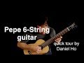 Pepe 6-String Guitar quick tour by Daniel Ho