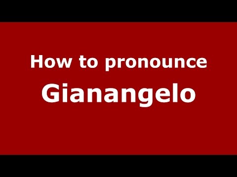 How to pronounce Gianangelo (Italian/Italy)  - PronounceNames.com