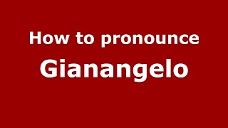 How to pronounce Gianangelo