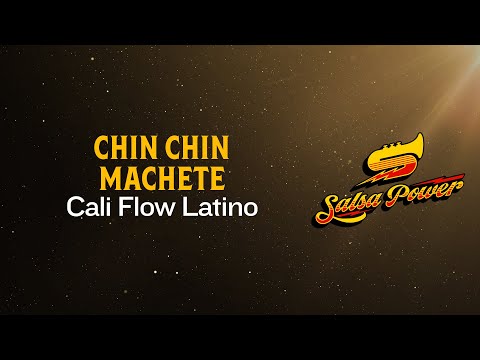 Chin Chin Machete, Cali Flow Latino - Video Letra - Salsa Power