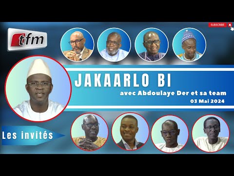 🚨TFM LIVE : Jakaarlo bi du 03 Mai 2024 avec Abdoulaye Der et sa team