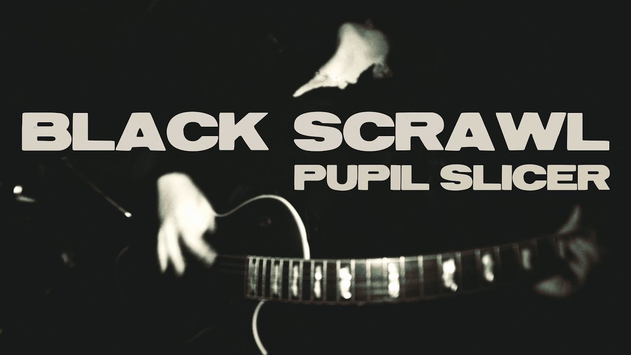 Black Scrawl - Pupil Slicer 和訳 by radictionary