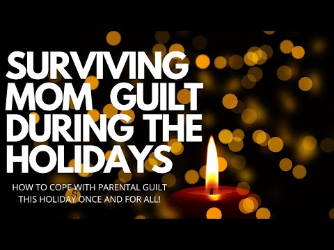 SURVIVING MOM GUILT During the Holidays!!! Motivational Video for Parents Surviving the Holidays!!