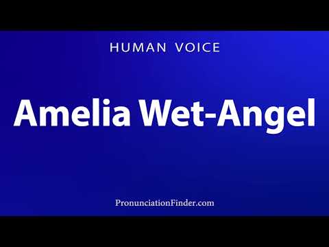 How To Pronounce Amelia Wet Angel