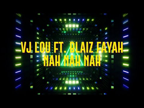 VJ LOU Ft. BLAIZ FAYAH - NAH NAH NAH - (Lyrics Video)