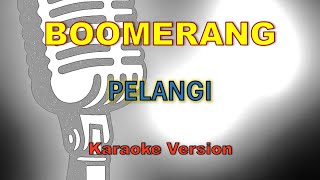 Download lagu Boomerang - Pelangi   Lirik (Karaoke - Tanpa Vokal) mp3