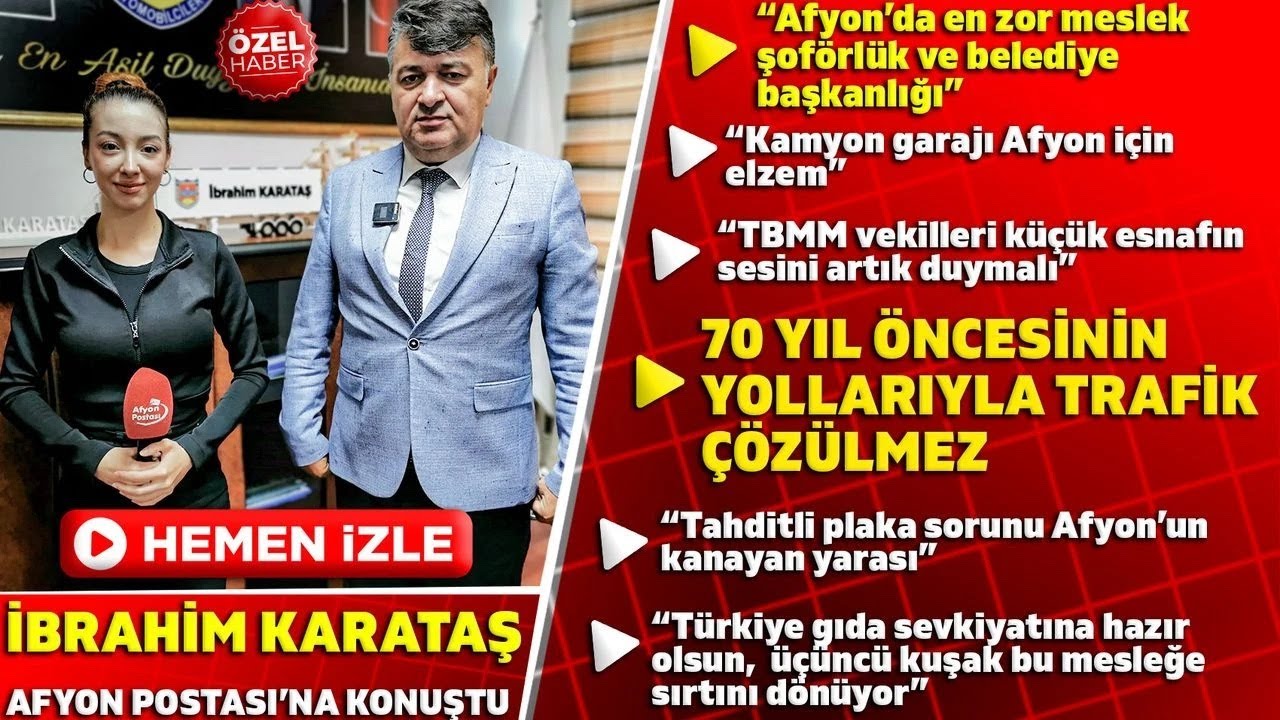 Afyon Şoförler Odası Başkanı İbrahim Karataş:“Afyon’da 70 yıl öncesinin yollarıyla trafik çözülmez”