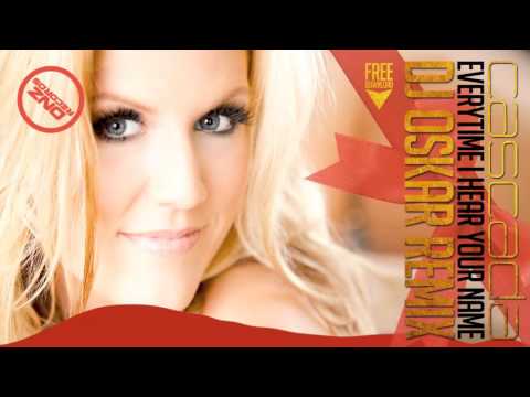 CASCADA - EVERYTIME I HEAR YOUR NAME DJ OSKAR REMIX / FREE DOWNLOAD
