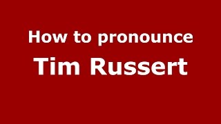 How to pronounce Tim Russert