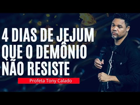 4 Dias De Jejum Que O Demônio Não Resiste | Tony Calado