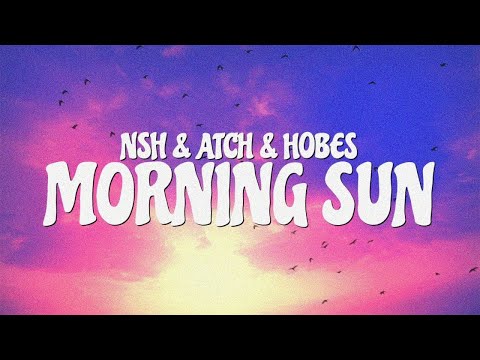NSH, Atch & Hobes - Morning Sun