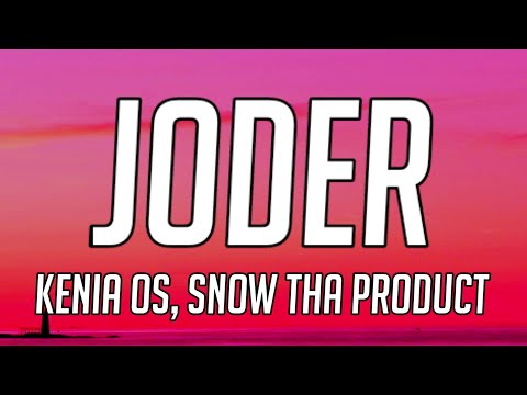 Kenia OS - Joder (Letra/Lyrics) ft. Snow tha Product