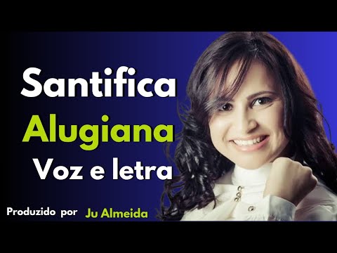Santifica - Alugiana ( voz e letra)