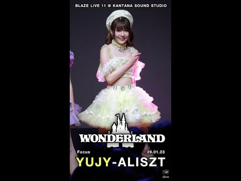 Wonderland - Yujy Aliszt Fancam @ Blaze Live 11 (29.01.23)