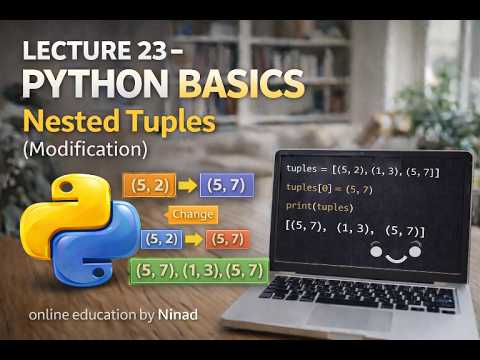 Lecture 23 Python Basics Nested Tuples Modification