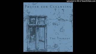 PRAYER FOR CLEANSING - THE TRAGEDY (FULL EP)
