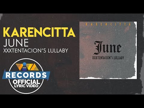 Karencitta - June (Xxxtentacion's Lullaby) [Lyric Video]