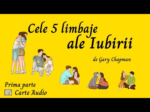Cele 5 limbaje ale Iubirii, de Gary Chapman- Prima parte