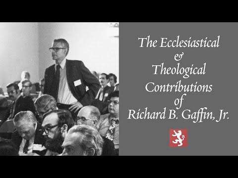 The Ecclesiastical and Theological Contributions of Richard B. Gaffin, Jr.
