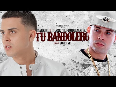 Tu Bandolero -  Darkiel Ft. Juanka 