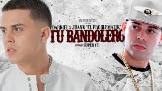 Tu Bandolero -  Darkiel Ft. Juanka 