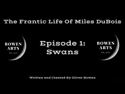 The Frantic Life Of Miles DuBois Episode 1 - Swans