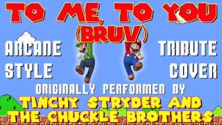 TO ME, TO YOU (BRUV) BY TINCHY STRYDER &amp; THE CHUCKLE BROTHERS (VIDEO GAME STYLE COVER TRIBUTE)