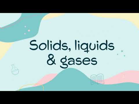 Solids liquids and gases